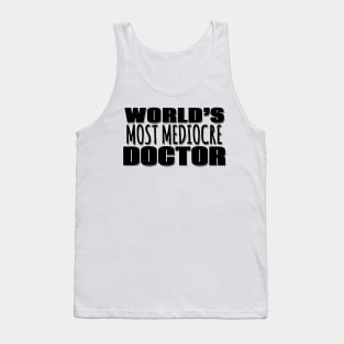 World's Most Mediocre Doctor Tank Top